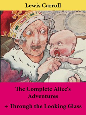 cover image of The Complete Alice's Adventures and Through the Looking Glass